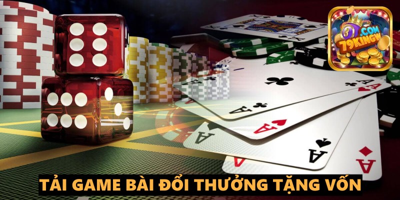 Tải Game Bài Đổi Thưởng Tặng Vốn