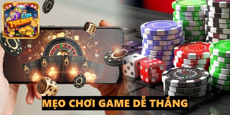 Mẹo Chơi Game Dễ Thắng