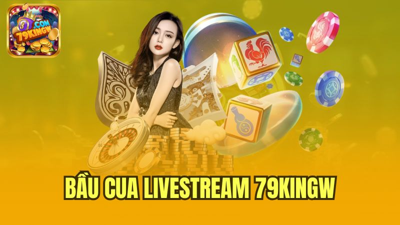 bau-cua-livestream-79kingw