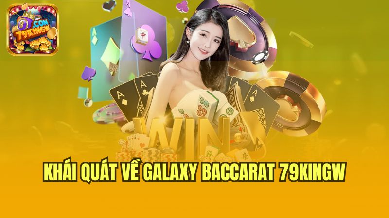 khai-quat-ve-galaxy-baccarat-79kingw