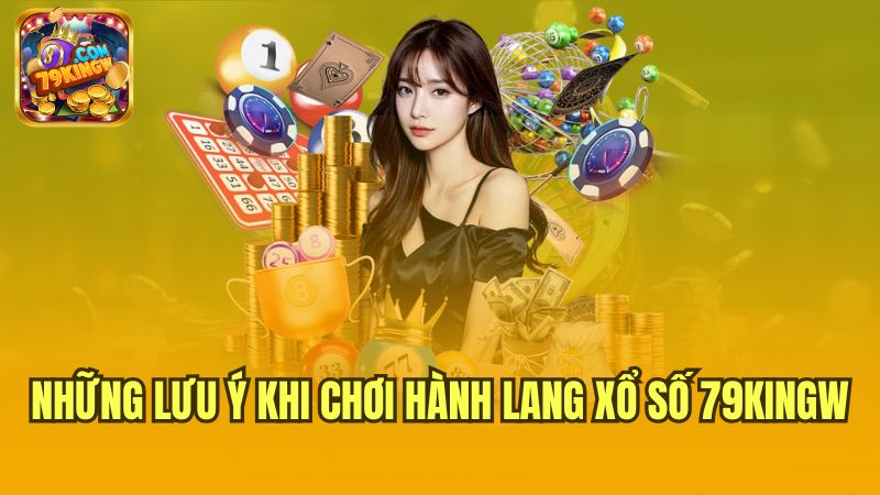 nhung-luu-y-khi-choi-hanh-lang-xo-so-79kingw