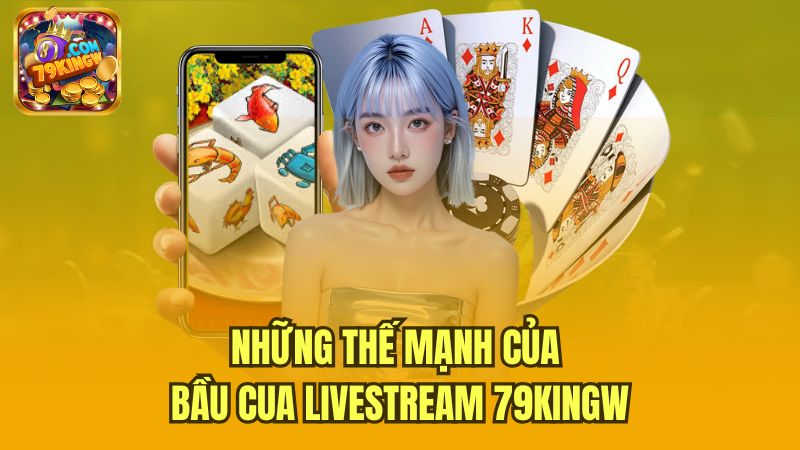 nhung-the-manh-cua-bau-cua-livestream-79kingw