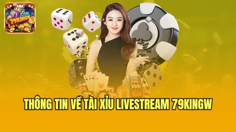 thong-tin-ve-tai-xiu-livestream-79kingw