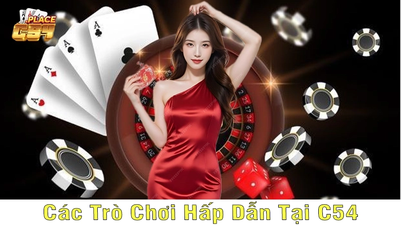 Các Trò Chơi Hấp Dẫn Tại C54