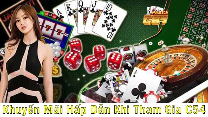 Khuyến Mãi Hấp Dẫn Khi Tham Gia C54